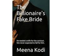 The Billionaire’s Fake Bride: He needed a wife for the contract. She never expected to fall for him.: 1