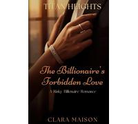 The Billionaire’s Forbidden Love: A Risky Billionaire Romance