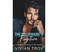 The Billionaire’s Fugitive: A Fake Marriage He Falls First Romance