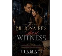 The Billionaire’s Last Witness: A Dark Billionaire Romantic Suspense