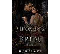 The Billionaire’s Locked Room Bride: A Dark Billionaire Second-Chance Marriage Romance: 2