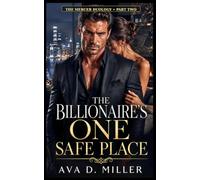The Billionaire’s One Safe Place: The Mercer Duology, Part Two