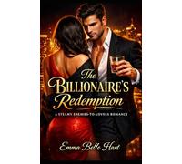The Billionaire’s Redemption: A Steamy Enemies-to-Lovers Romance