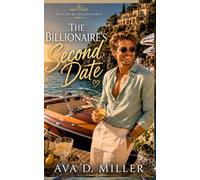 The Billionaire’s Second Date: A Reformed Playboy Billionaire Romance