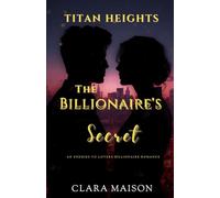 The Billionaire’s Secret: An Enemies to Lovers Billionaire Romance