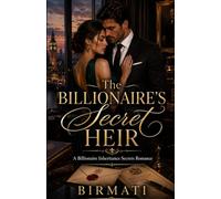 The Billionaire’s Secret Heir: A Billionaire Inheritance Secrets Romance
