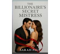 The Billionaire’s Secret Mistress: A Forbidden Romance of a Second Chance, a Secret Child, and a Love That Defied Social Class