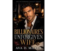 The Billionaire’s Unforgiven Wife: An Estranged-Marriage Billionaire Romantic Suspense