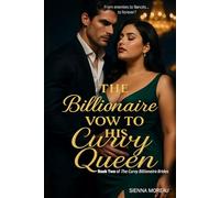 The Billionaire’s Vow to His Curvy Queen: A Billionaire Romance with a Curvy Heroine, Fake Fiancée, and Enemies-to-Lovers Heat