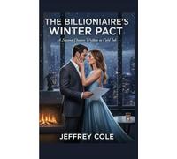 The Billionaire’s Winter Pact: A Second Chance Written in Cold Ink