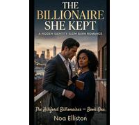 The Billionaire She Kept: A Hidden Identity Slow Burn Romance (The Ashford Billionaires Book 1)