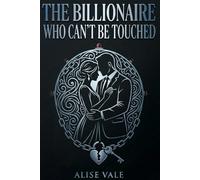 The Billionaire Who Can’t Be Touched: A Bodyguard Forbidden Billionaire Romance: 6