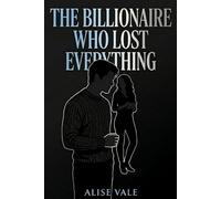 The Billionaire Who Lost Everything: An Enemies to Lovers Forced Proximity Billionaire Romance