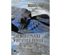 The Billionaire Who Stole Venice