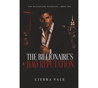 The Billionaire's Bad Reputation: A Fake Dating Age Gap Billionaire Romance: 2