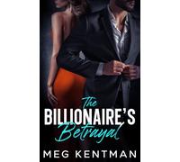 The Billionaire's Betrayal: An Enemies to Lovers Second Chance Romance