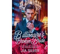 The Billionaire's Broken Bride: A Marriage of Convenience Billionaire Romance: 1