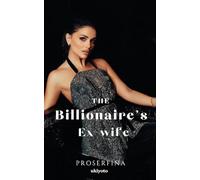 THE BILLIONAIRE'S EX-WIFE (Edition1)