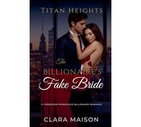 The Billionaire's Fake Bride: A Forbidden Workplace Billionaire Romance: 3