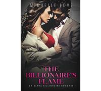 The Billionaire's Flame: An Alpha Billionaire Romance - NUOVO