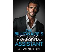 The Billionaire's Forbidden Assistant: A Steamy Enemies to Lovers, Forbidden Office Billionaire Romance