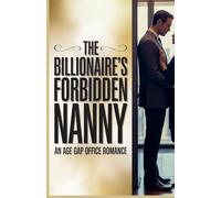 The Billionaire's Forbidden Nanny: An Age Gap Office Romance