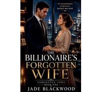 The Billionaire's Forgotten Wife: 1