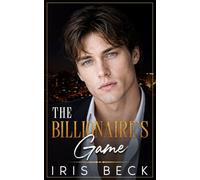 The Billionaire's Game: An Age Gap, He Falls First, Forbidden Romance