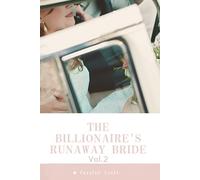 The Billionaire's Runaway Bride: Vol.2