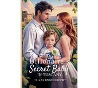 The Billionaire's Secret Baby in Tuscany