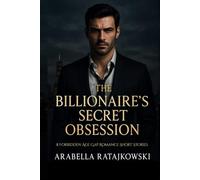 The Billionaire's Secret Obsession: 8 Forbidden Age Gap Romance Short Stories