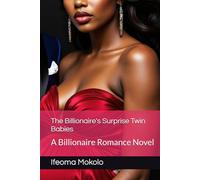 The Billionaire's Surprise Twin Babies: A Billionaire Romance Novel