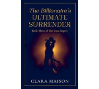 The Billionaire's Ultimate Surrender: Book Three of The Voss Empire: 3