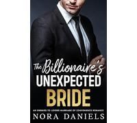 The Billionaire's Unexpected Bride: An Enemies to Lovers Marriage of Convenience Romance
