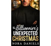 The Billionaire's Unexpected Christmas: A Snowed-In Enemies to Lovers Holiday Romance