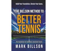THE BILLSON METHOD TO BETTER TENNIS