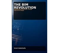 THE BIM REVOLUTION: Transforming Construction Through Data-Driven Design