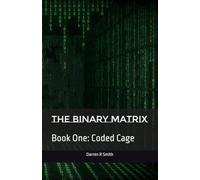 The Binary Matrix: Book One: Coded Cage