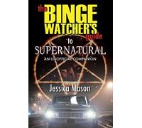 The Binge Watcher's Guide to Supernatural