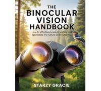 The Binocular Vision Handbook: How to Effortlessly Watch Wildlife and Appreciate the Nature All Around You