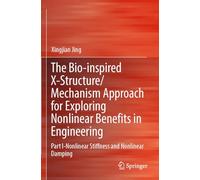 The Bio-Inspired X-Structure/Mechanism Approach for Exploring Nonlinear Benefits in Engineering: Nonlinear Stiffness and Nonlinear Damping