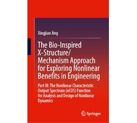 The Bio-inspired X-structure/Mechanism Approach for Exploring Nonlinear Benefits in Engineering: Part Iii-the Nonlinear Characteristic Output ... for Analysis and Design of Nonlinear Dynamics