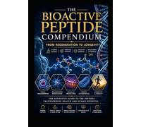 The Bioactive Peptide Compendium: From Regeneration to Longevity