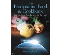 The Biodynamic Food & Cookbook: Real Nutrition That Doesn't Cost the Earth
