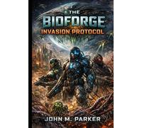 The Bioforge Invasion Protocol