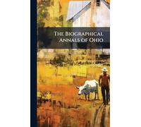 The Biographical Annals of Ohio