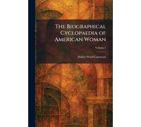 The Biographical Cyclopaedia of American Woman