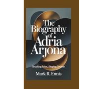 THE BIOGRAPHY OF ADRIA ARJONA: Breaking Roles, Shaping Dreams