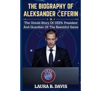 THE BIOGRAPHY OF ALEKSANDER ČEFERIN: The Untold Story Of UEFA President and Guardian of the Beautiful Game