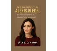 THE BIOGRAPHY OF ALEXIS BLEDEL: From Small-town Beginnings To Hollywood Stardom The Journey, Career, And Legacy Of An Iconic Actress